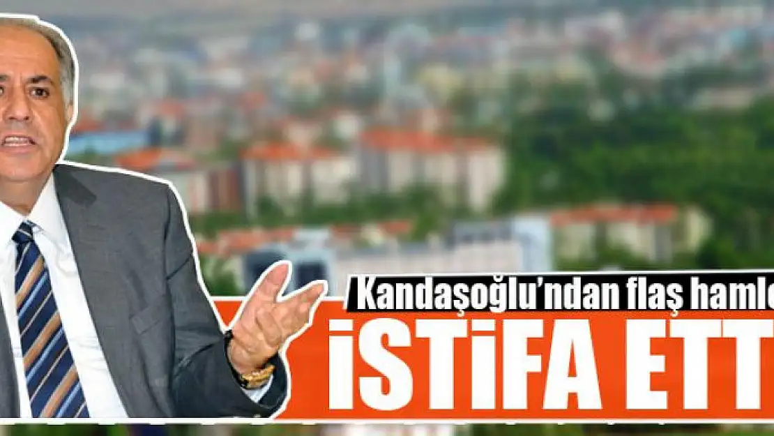 Zahir Kandaşoğlu istifa etti