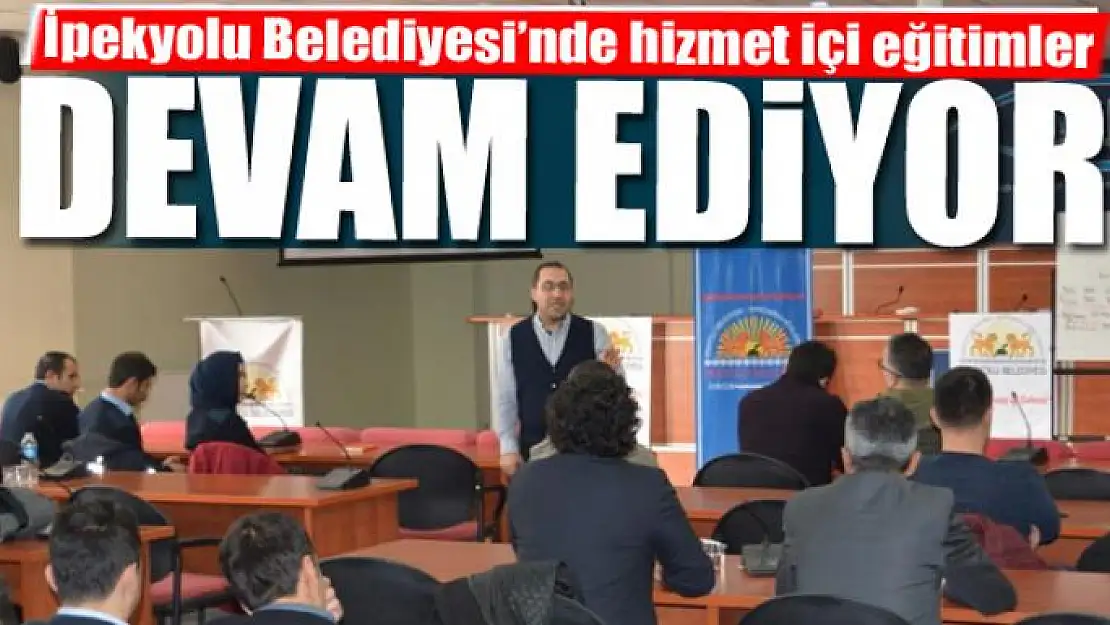 İpekyolu Belediyesi'nde hizmet içi eğitimler devam ediyor