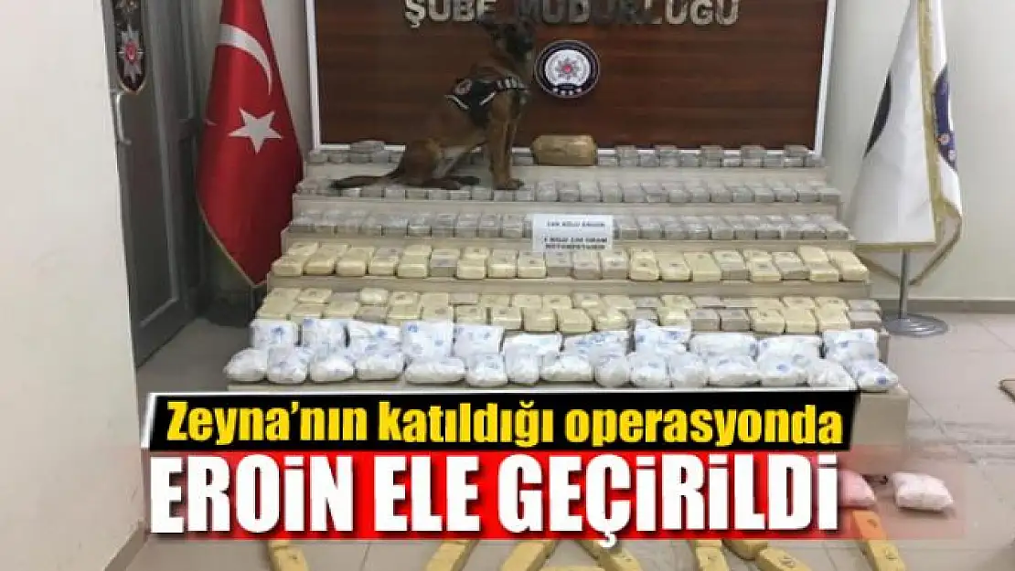 Zeyna'nın katıldığı operasyonda 168 kilo eroin ele geçirildi