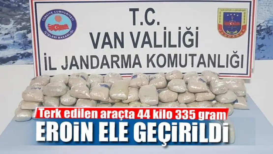 Terk edilen araçta 44 kilo 335 gram eroin ele geçirildi