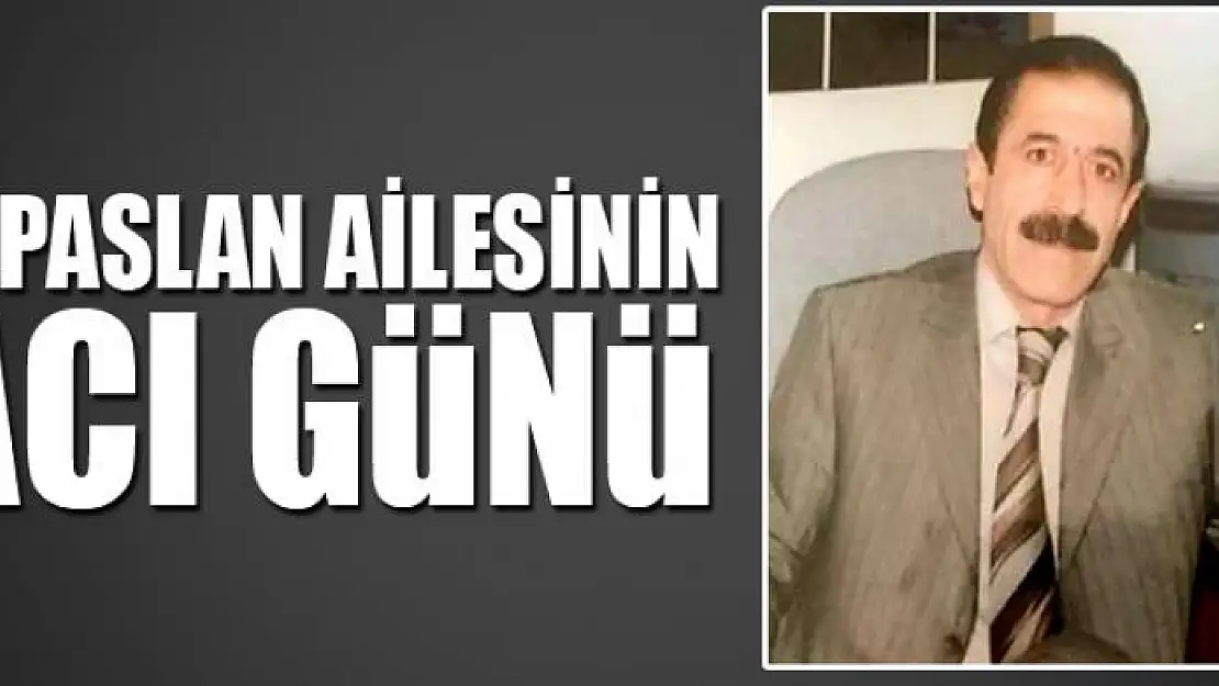 ALPASLAN AİLESİNİN ACI GÜNÜ