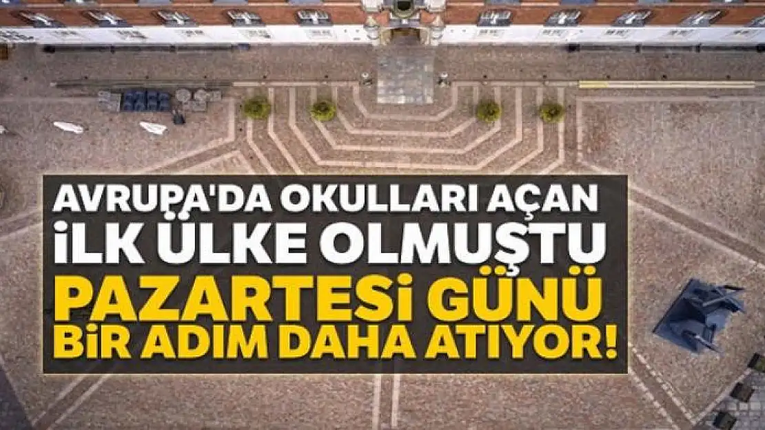 Avrupa'da okulları açan ilk ülke olmuştu... Pazartesi günü bir adım daha atıyor!