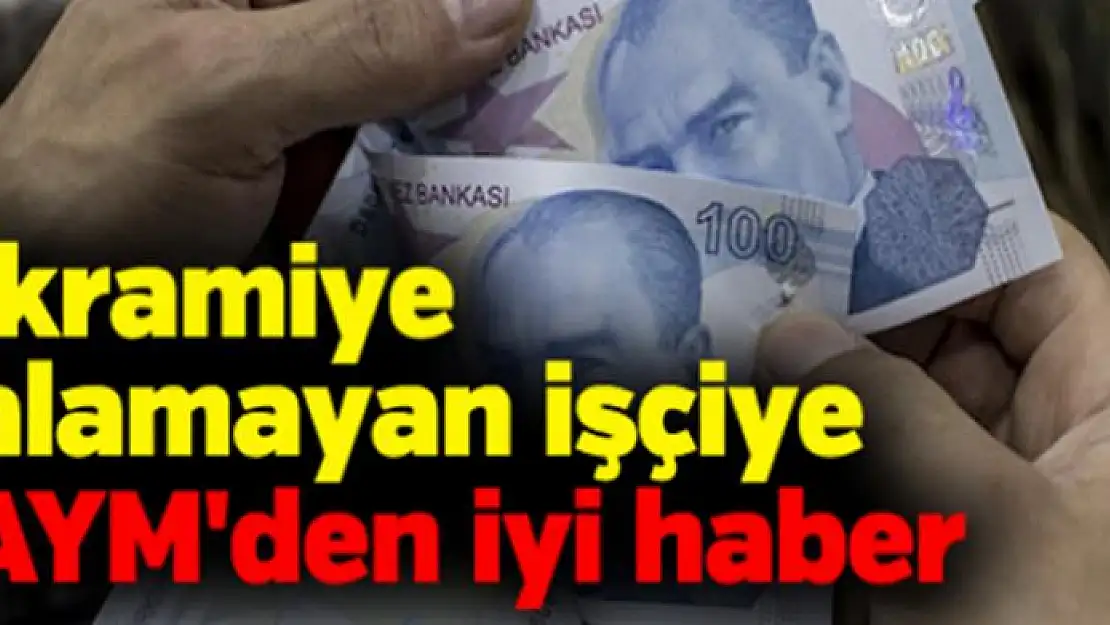 İkramiye alamayan işçiye AYM'den iyi haber