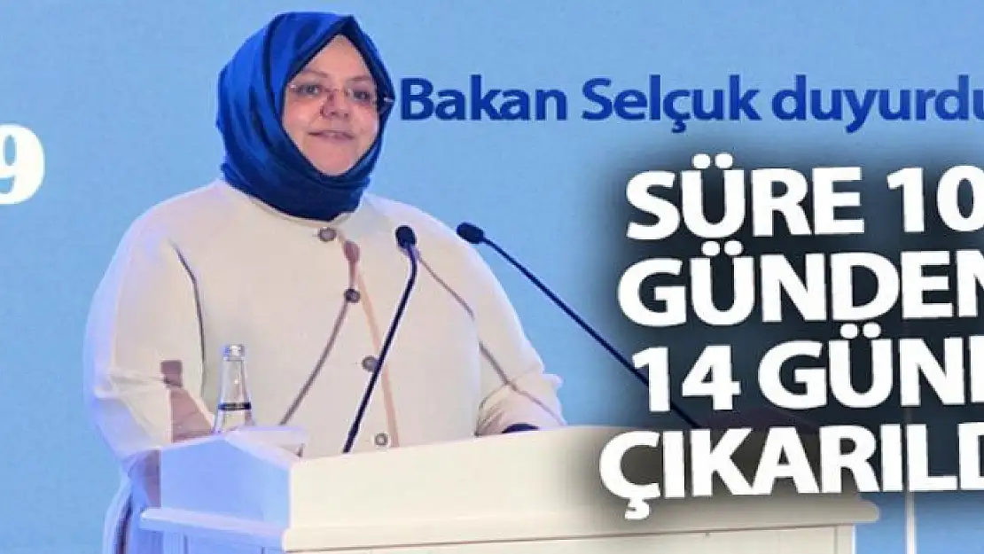 Bakan Selçuk duyurdu! Süre 10 günden 14 güne çıkarıldı