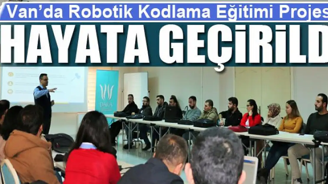 Van'da Robotik Kodlama Eğitimi Projesi hayata geçirildi