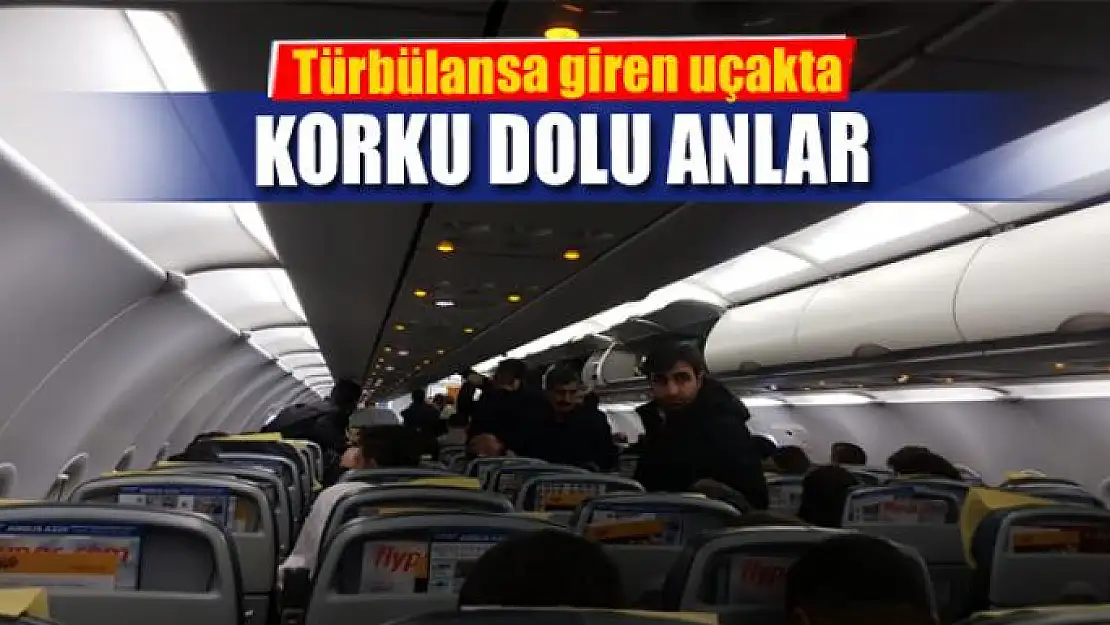 Türbülansa giren uçakta korku dolu anlar