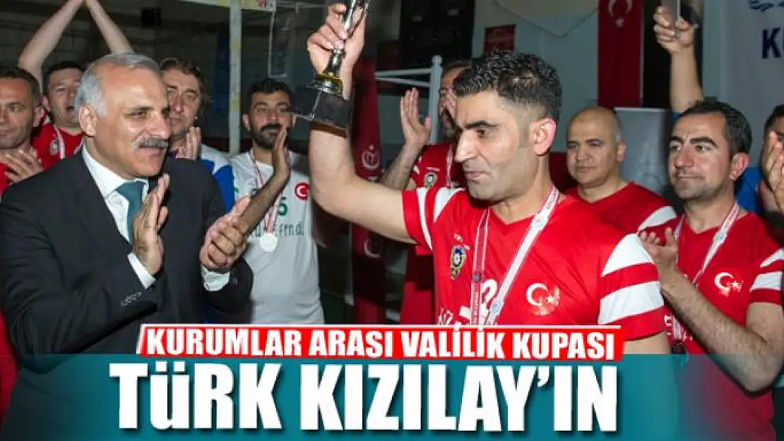 KURUMLAR ARASI VALİLİK KUPASI KIZILAY'IN