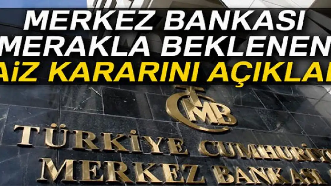 Merkez Bankası faiz kararını açıkladı