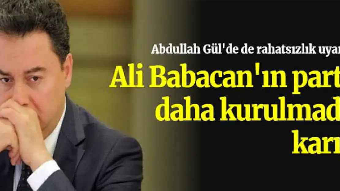 Ali Babacan'ın partisi daha kurulmadan karıştı