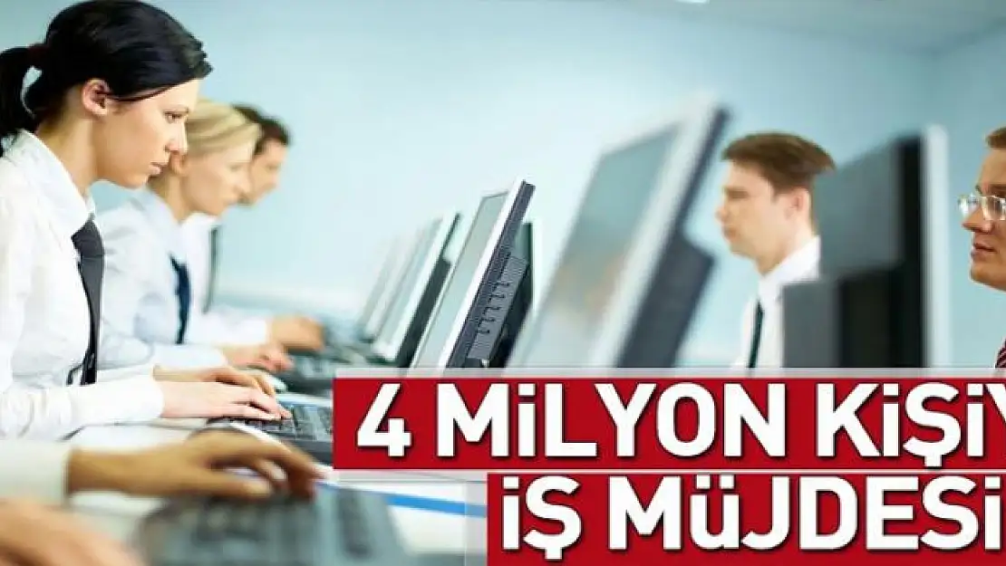 4 milyon kişiye iş 