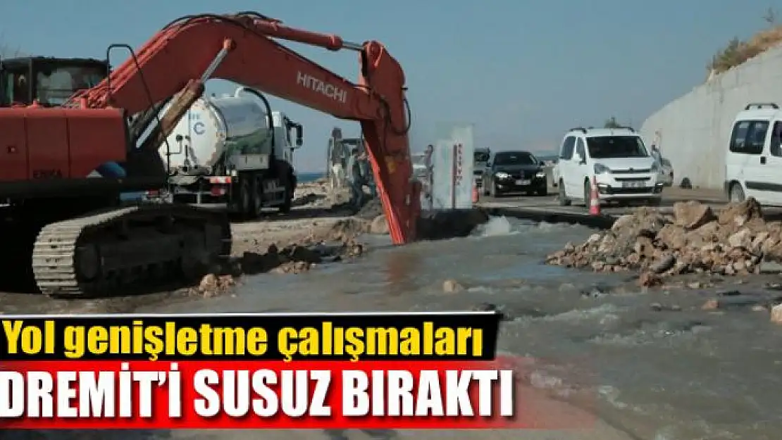 Yol genişletme çalışmaları Edremit'i susuz bıraktı