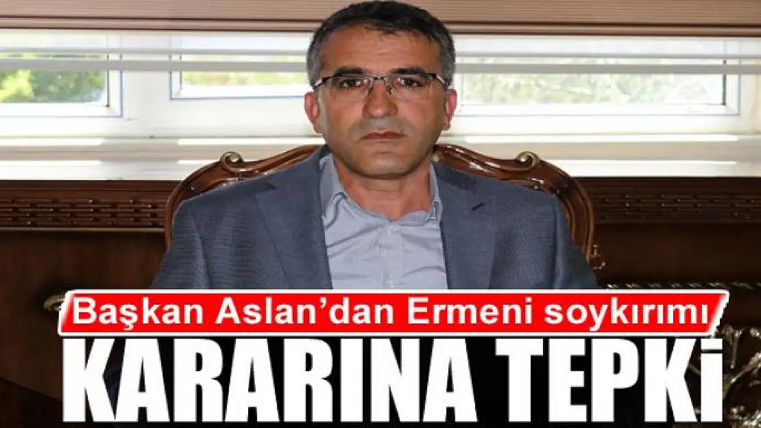 Başkan Aslan'dan Ermeni soykırımı kararına tepki