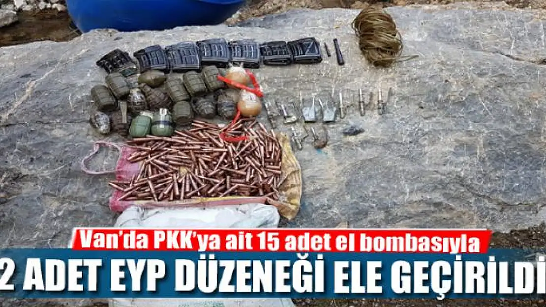 Van'da PKK'ya ait 15 adet el bombası ile 2 adet EYP düzeneği ele geçirildi