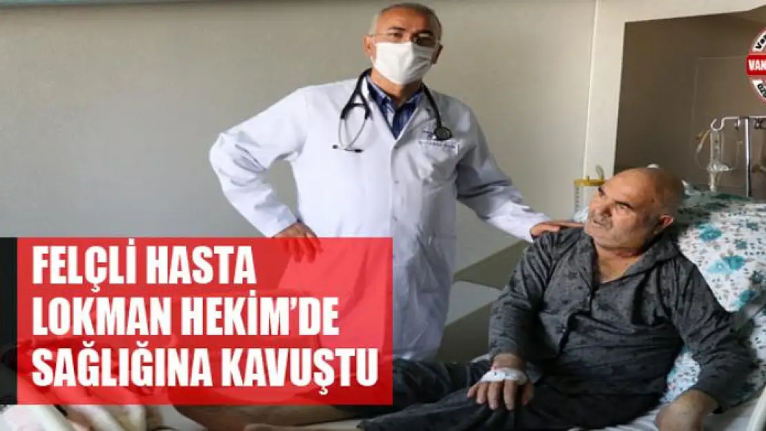 Felçli hasta Lokman Hekim'de sağlığına kavuştu