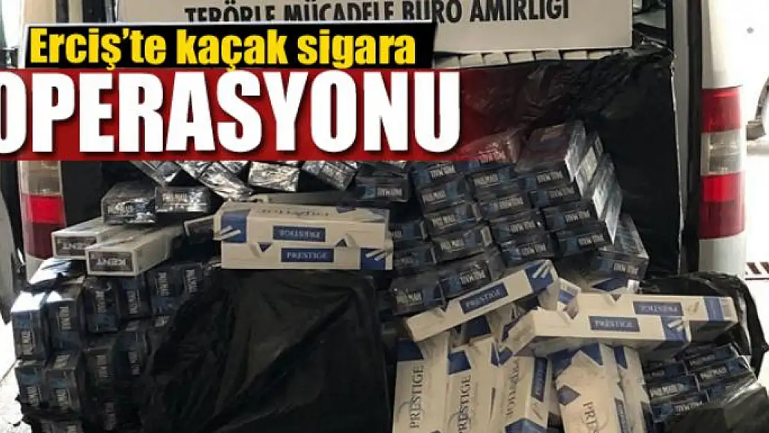 Erciş'te kaçak sigara operasyonu