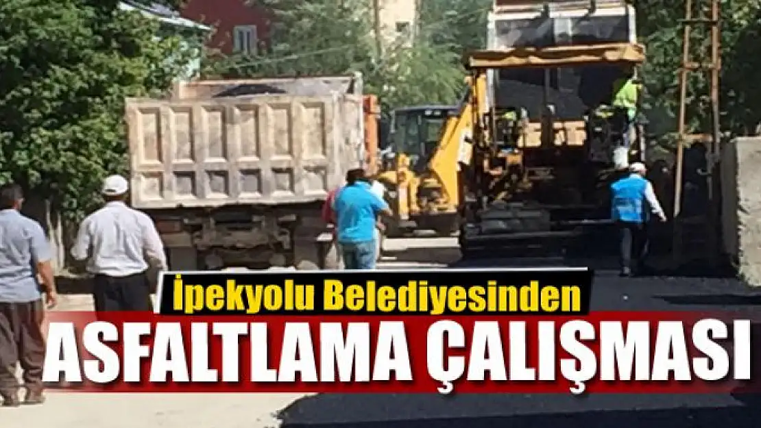 İpekyolu Belediyesinden yol asfaltlama çalışması