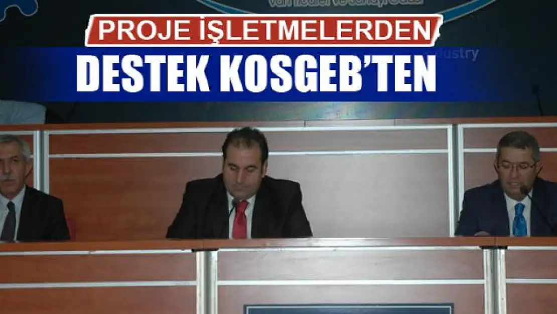 PROJE İŞLETMELERDEN DESTEK KOSGEB'TEN 