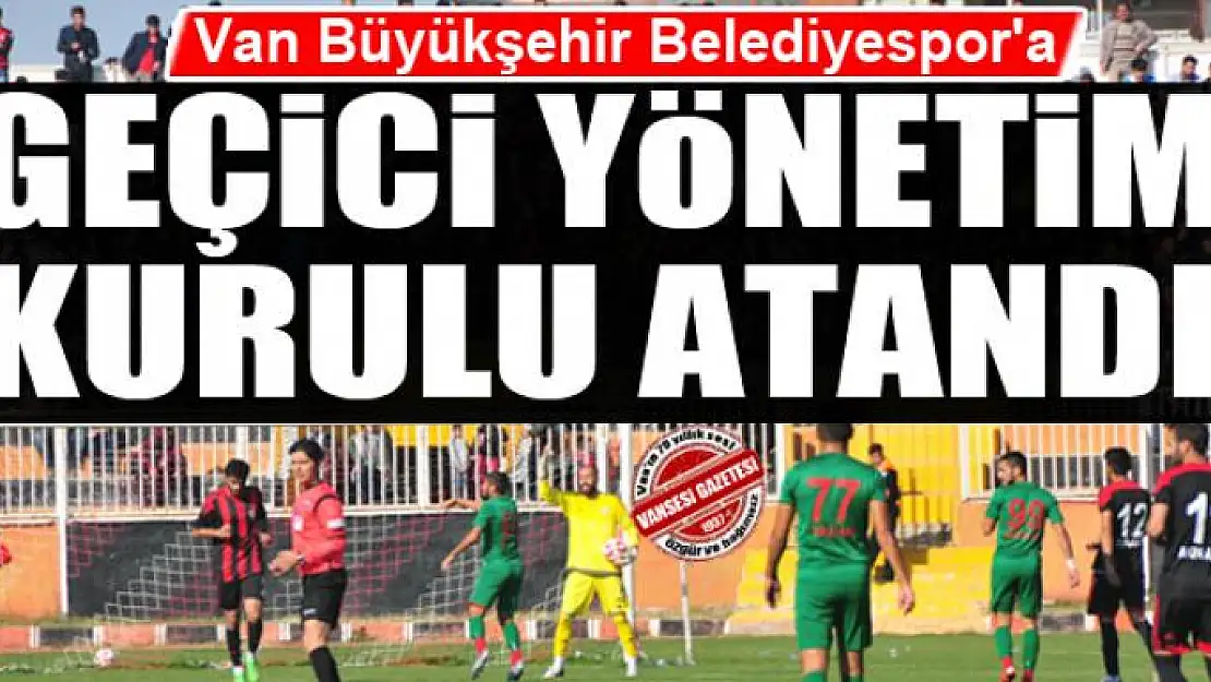 Van Büyükşehir Belediyespor'a Geçici Yönetim  Kurulu 