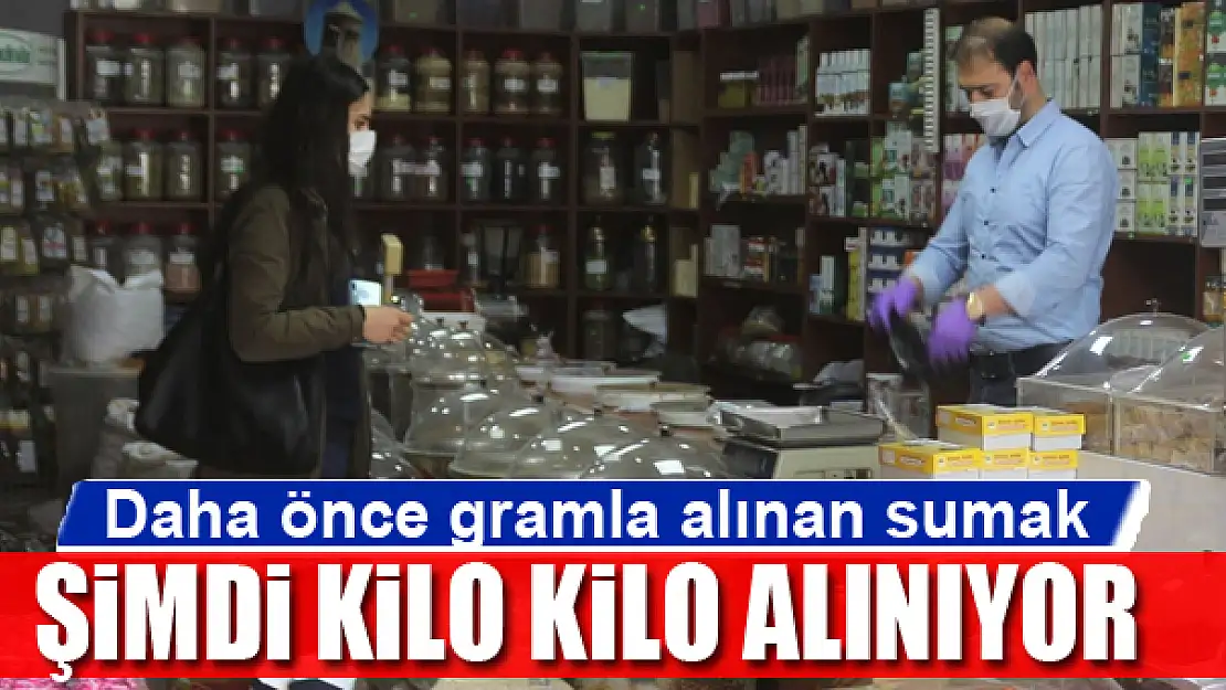 Daha önce gramla alınan sumak, şimdi kilo kilo alınıyor