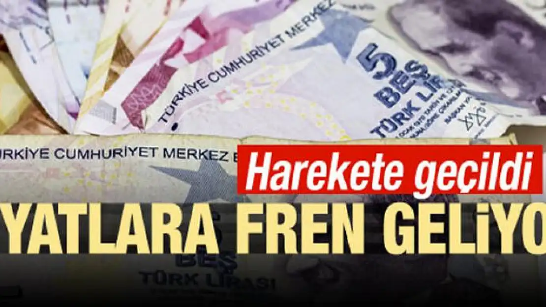 Düğmeye basıldı! Fiyatlara fren geliyor