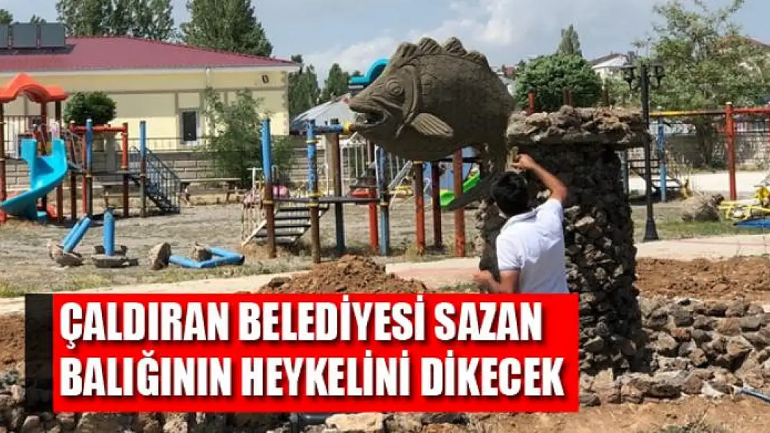 Çaldıran Belediyesi sazan balığının heykelini dikecek