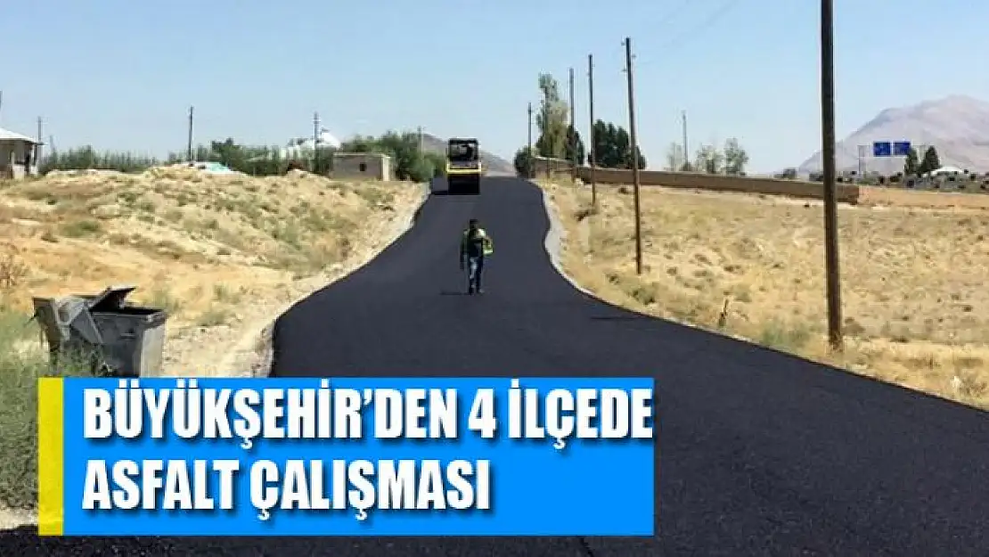 BÜYÜKŞEHİR'DEN 4 İLÇEDE ASFALT ÇALIŞMASI