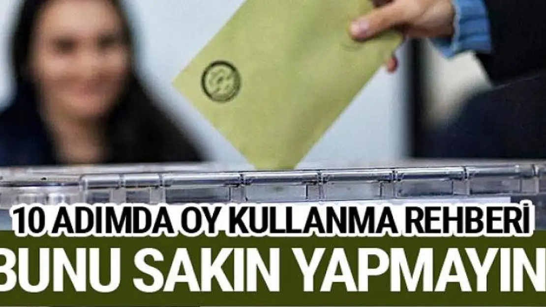 24 Haziran seçimlerinde 10 adımda oy kullanma rehberi