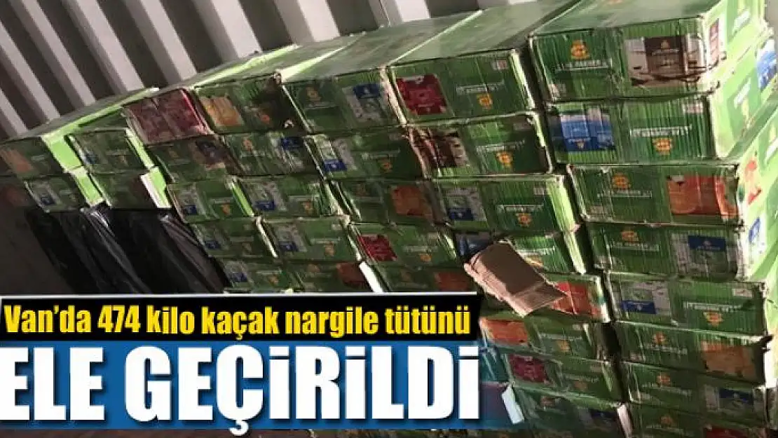 Van'da 474 kilo kaçak nargile tütünü ele geçirildi