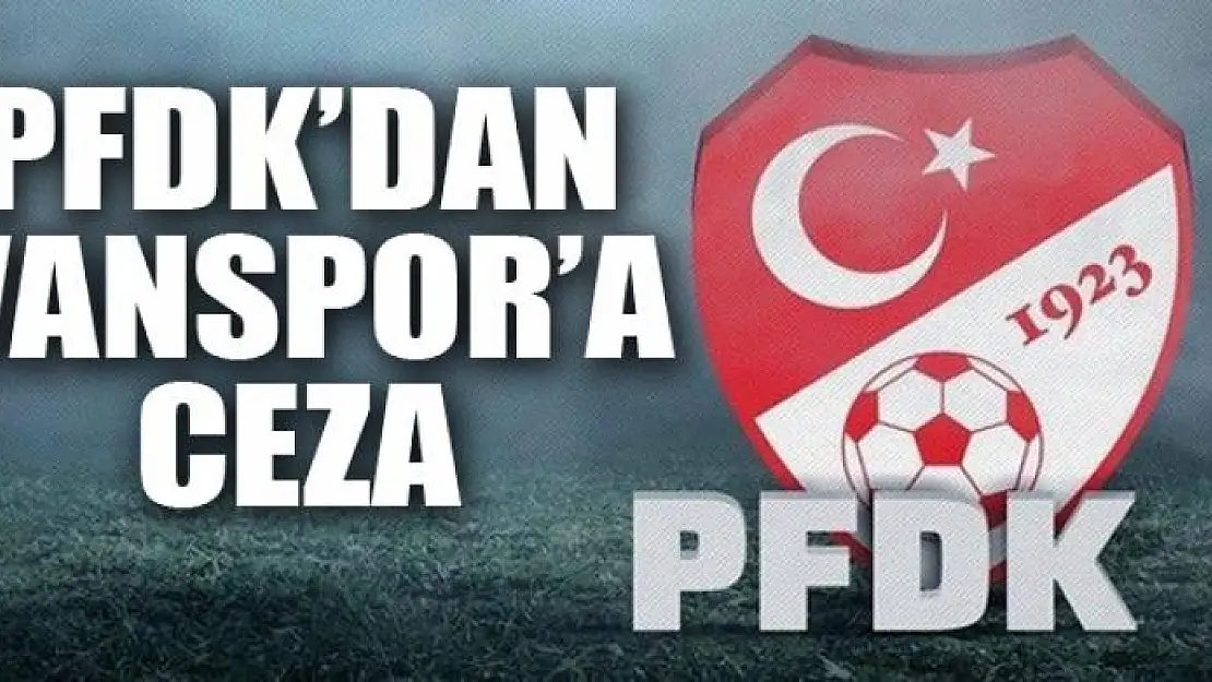 PFDK'DAN VANSPOR'A CEZA