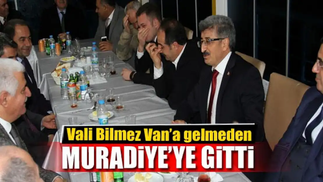 Vali Bilmez Van'a gelmeden Muradiye'ye gitti