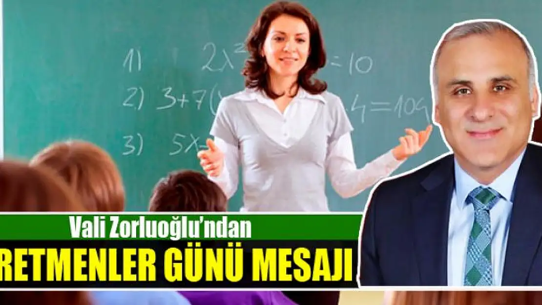 Vali Zorluoğlu'ndan öğretmenler günü mesajı