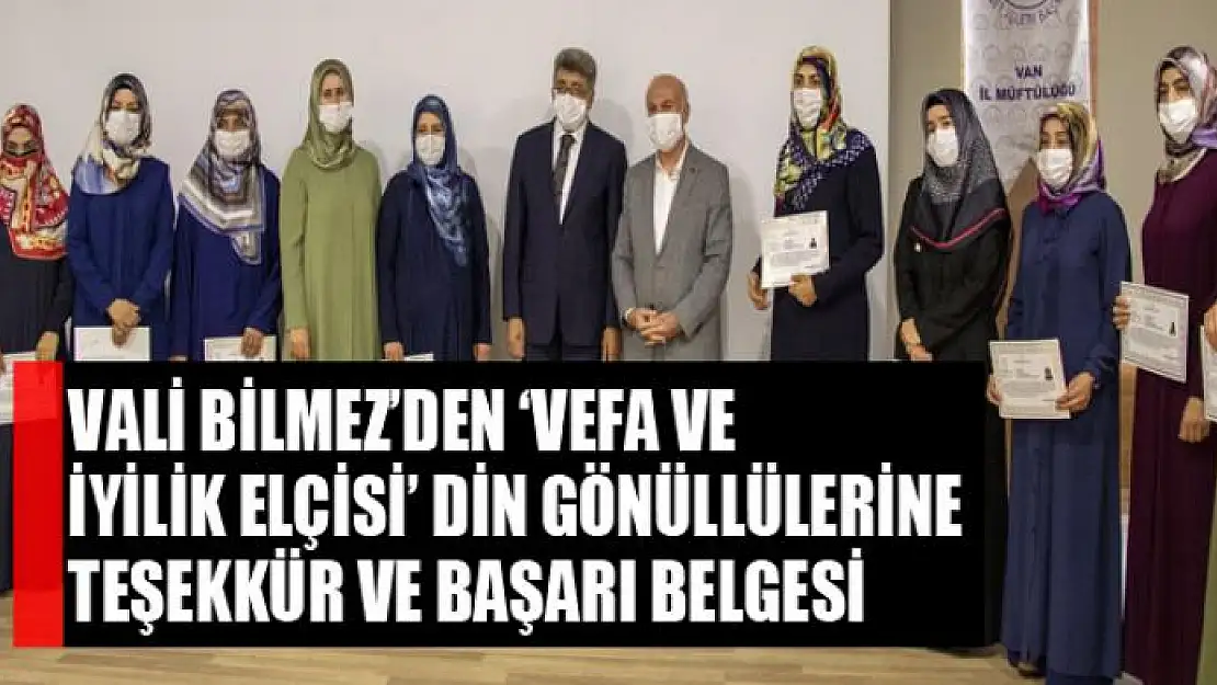 Vali Bilmez'den 'Vefa ve İyilik Elçisi' din gönüllülerine teşekkür ve başarı belgesi