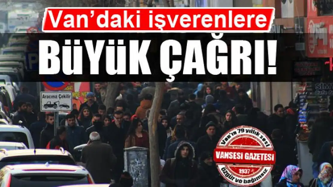 Van'daki işverenleri büyük çağrı!