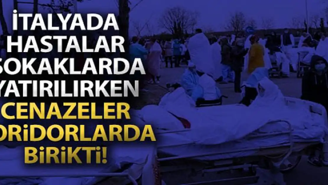 İtalya'da hastalar sokaklarda yatırılırken, cenazeler koridorlarda birikti