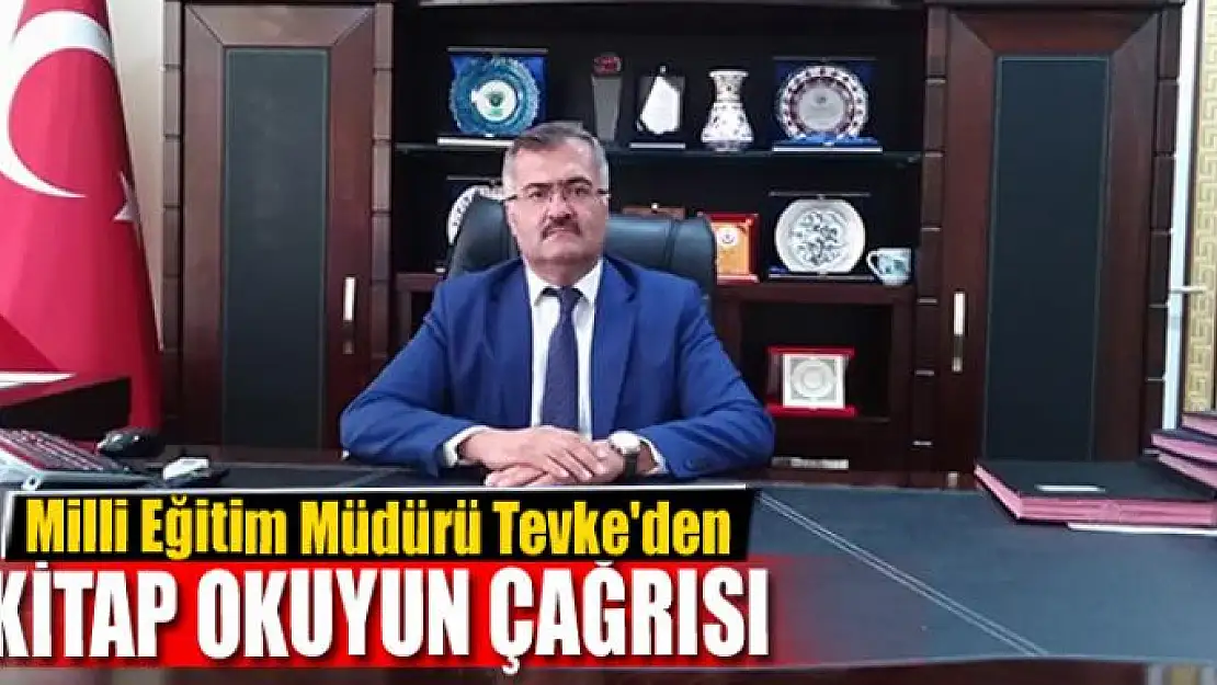 Milli Eğitim Müdürü Tevke'den öğrencilere kitap okuyun çağrısı