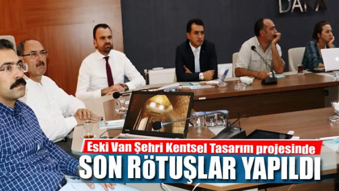 'Eski Van Şehri Kentsel Tasarım' projesinde son rötuşlar yapıldı 