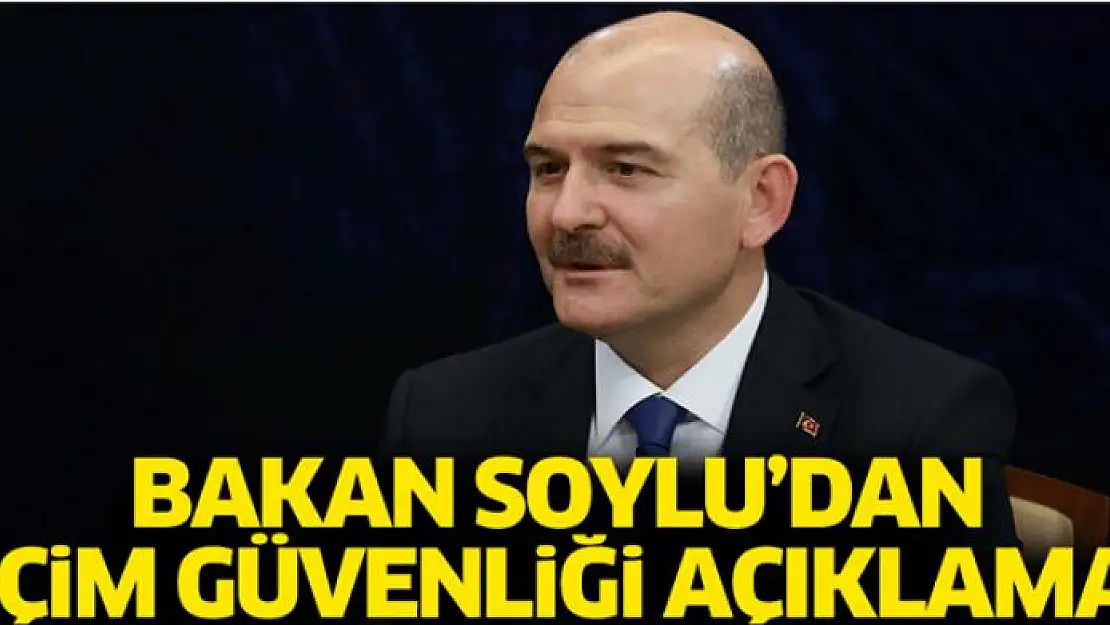 Bakan Soylu'dan seçim güvenliği açıklaması