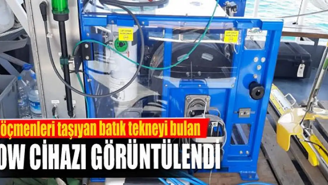 Göçmenleri taşıyan batık tekneyi bulan ROW cihazı görüntülendi