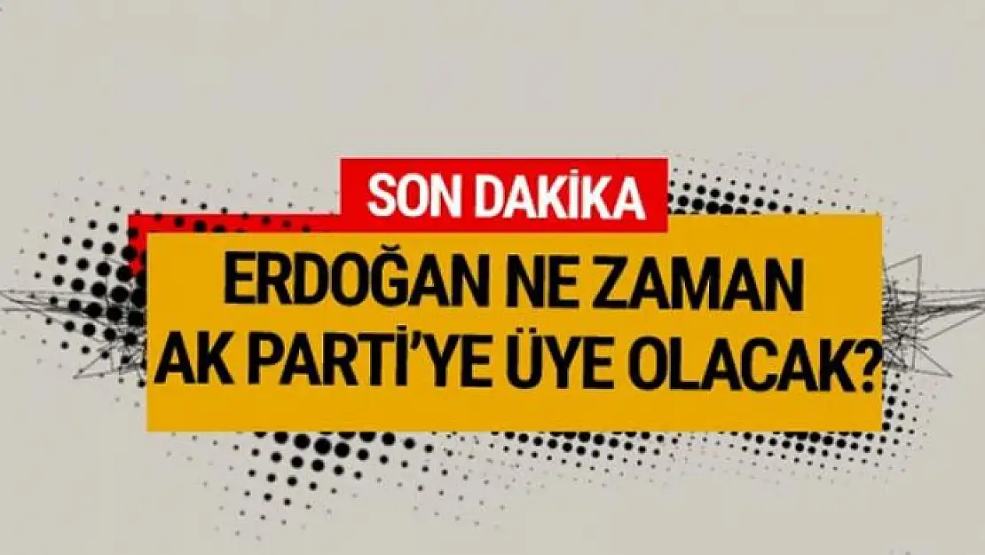 Cumhurbaşkanı Erdoğan'ın AK Parti'ye üye olacağı tarih belli oldu işte o tarih