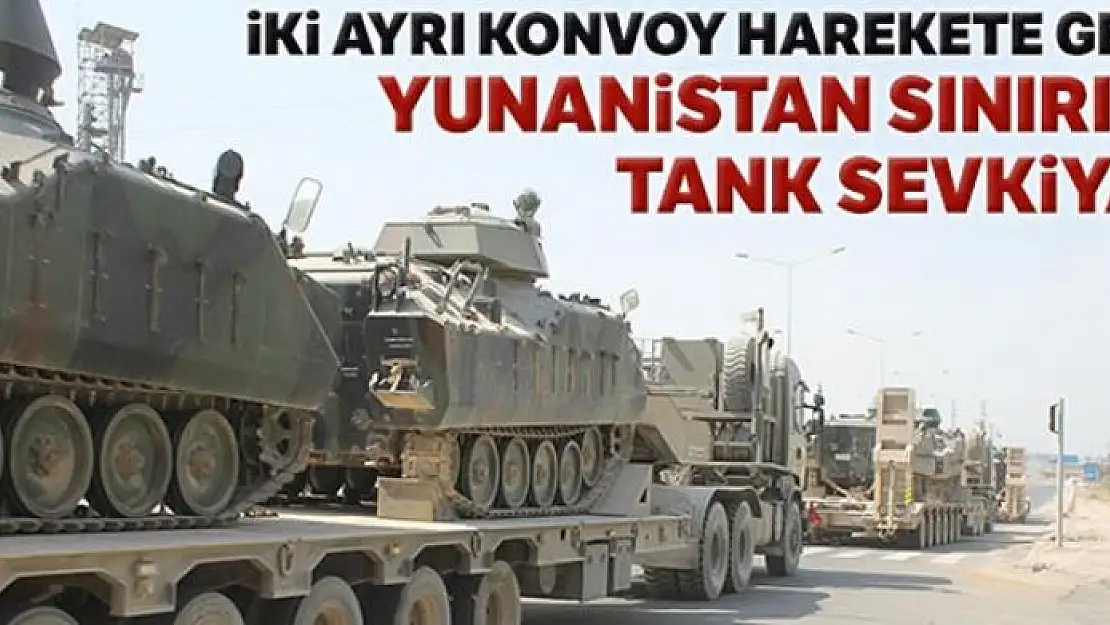 Tanklar Suriye sınırından Yunanistan sınırına kaydırılıyor