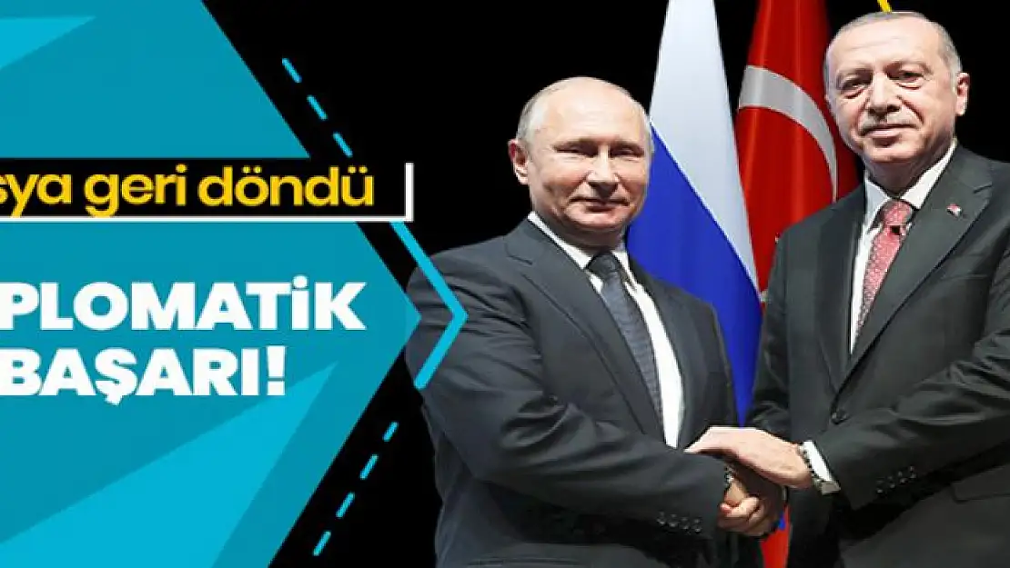 Diplomatik başarı sonrası Rusya geri döndü!