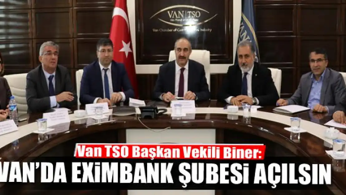 VAN'DA EXİMBANK ŞUBESİ AÇILSIN