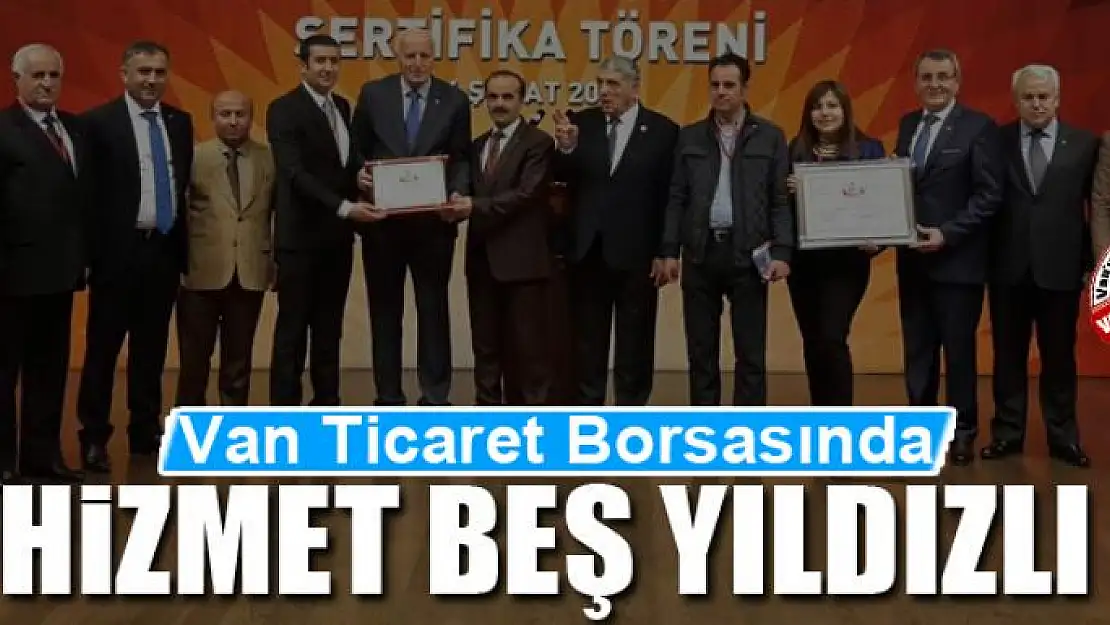 Van Ticaret Borsasında hizmet beş yıldızlı