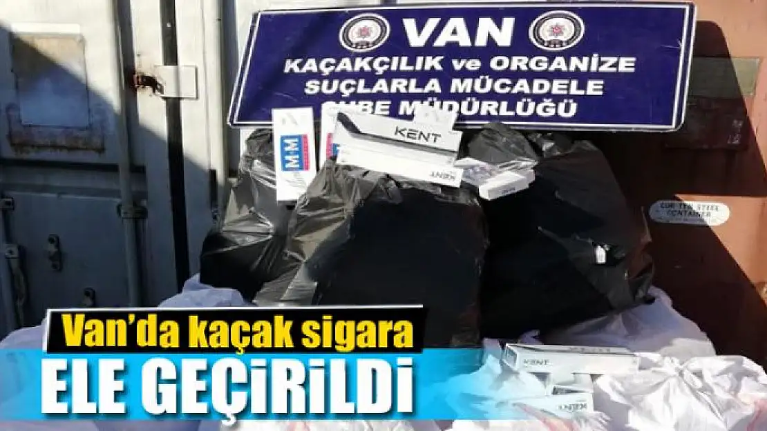 Van'da 15 bin paket kaçak sigara ele geçirildi