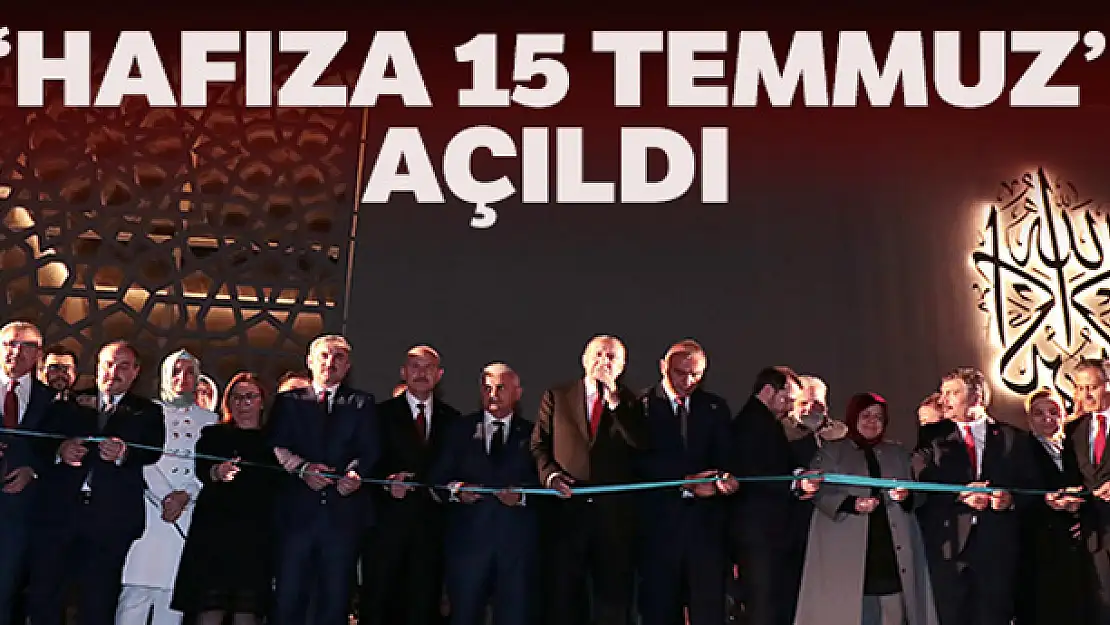 'Hafıza 15 Temmuz Müzesi' açıldı