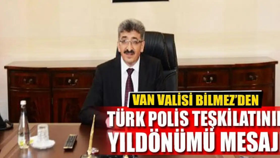 Vali Bilmez'den Türk Polis Teşkilatının yıldönümü mesajı