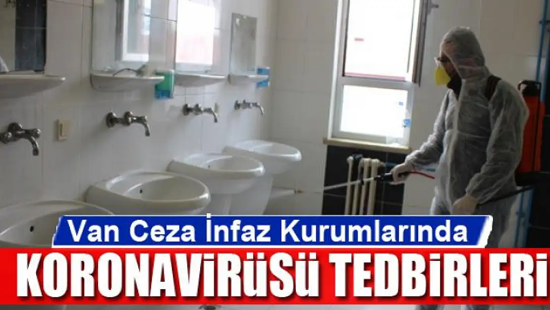 Van Ceza İnfaz Kurumlarında koronavirüsü tedbirleri