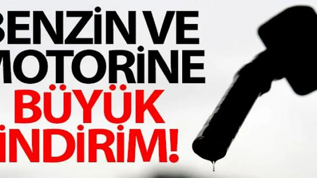 Benzin ve motorine büyük indirim geliyor