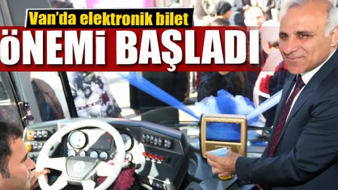 Van'da elektronik bilet dönemi başladı