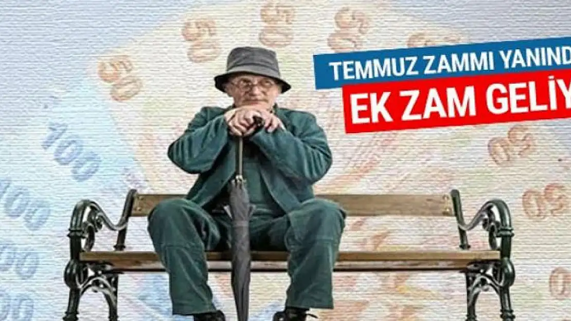 Emeklilere temmuz zammının yanında ek zam geliyor